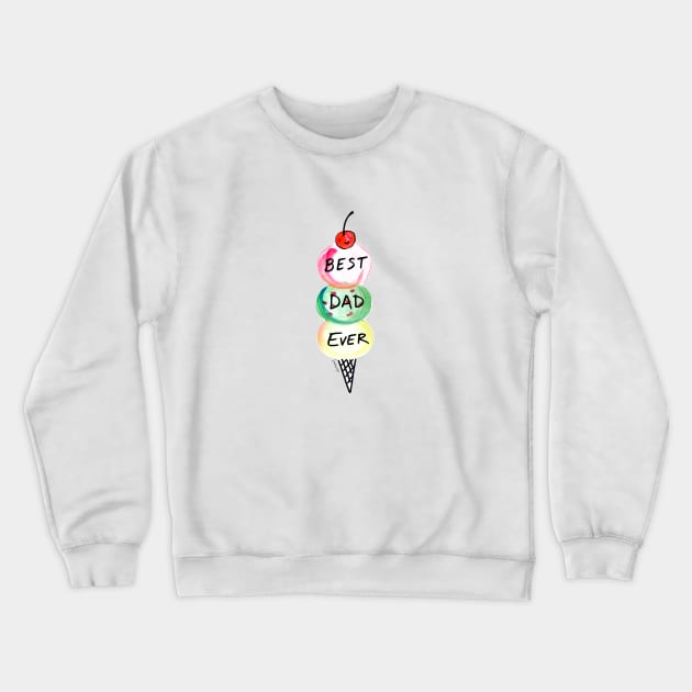 Best Dad Ever Crewneck Sweatshirt by Lady Lucas